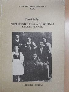 Forrai Ibolya - Népi írásbeliség a bukovinai székelyeknél [antikvár]