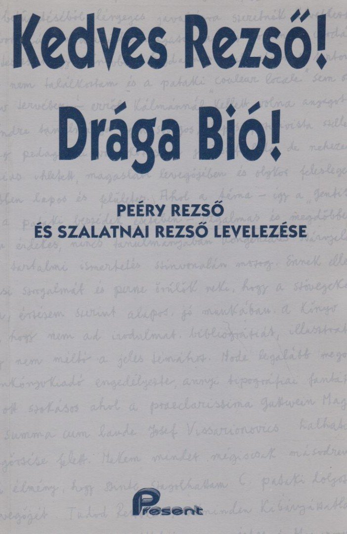 Peéry Rezső, Szalatnai Rezső, Filep Tamás Gusztáv - Kedves Rezső! Drága Bió! [antikvár]