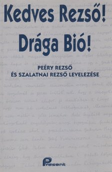 Peéry Rezső, Szalatnai Rezső, Filep Tamás Gusztáv - Kedves Rezső! Drága Bió! [antikvár]