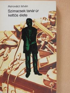 Petrovácz István - Szimacsek tanár úr kettős élete [antikvár]