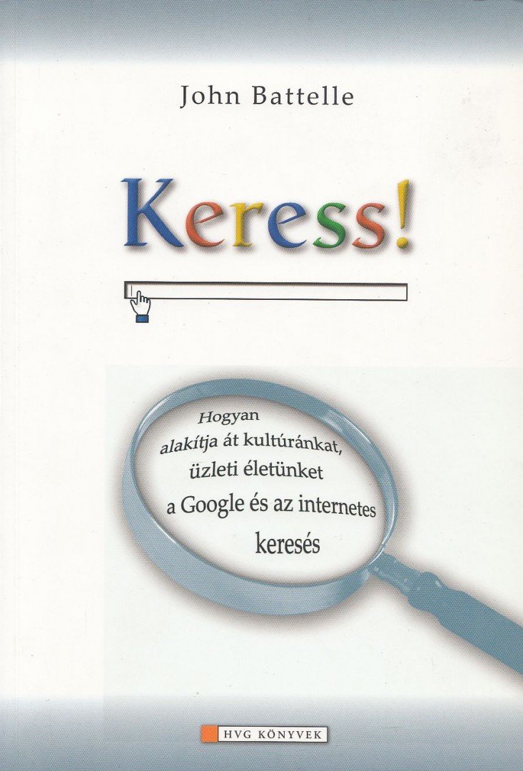 John Battelle - Keress! [antikvár]
