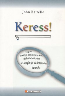 John Battelle - Keress! [antikvár]