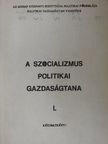 A szocializmus politikai gazdaságtana I. [antikvár]