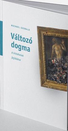 Michael Seewald - Változó dogma