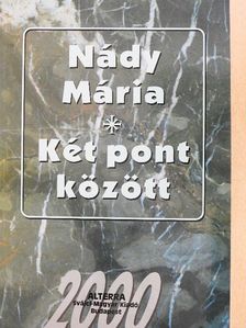 Nády Mária - Két pont között [antikvár]