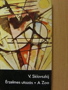 Viktor Sklovszkij - Érzelmes utazás/A Zoo [antikvár]