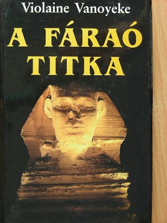 Violaine Vanoyeke - A fáraó titka [antikvár]