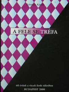 Kelemen Károly - A fele se tréfa! [antikvár]