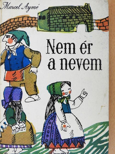 Marcel Aymé - Nem ér a nevem [antikvár]