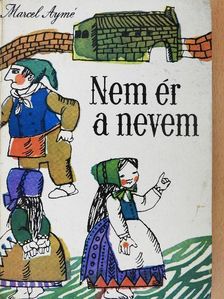 Marcel Aymé - Nem ér a nevem [antikvár]