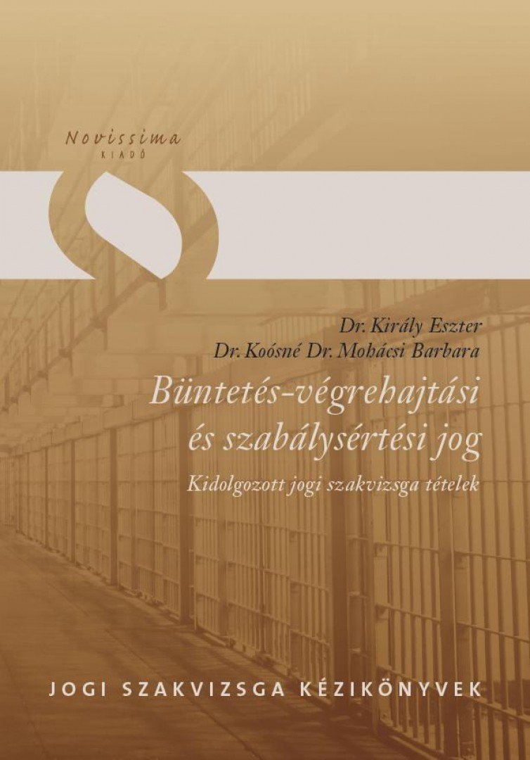 DR. KIRÁLY ESZTER, DR. KOÓSNÉ DR. MOHÁCS - Büntetés-végrehajtási és szabálysértési jog [antikvár]