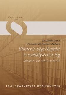 DR. KIRÁLY ESZTER, DR. KOÓSNÉ DR. MOHÁCS - Büntetés-végrehajtási és szabálysértési jog [antikvár]