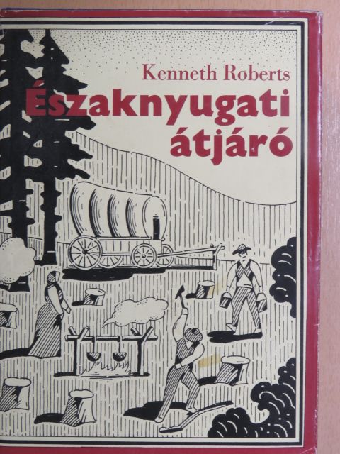 Kenneth Roberts - Északnyugati átjáró [antikvár]