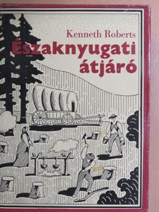 Kenneth Roberts - Északnyugati átjáró [antikvár]