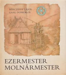 Bérczessy Lajos - Ezermester molnármester [antikvár]