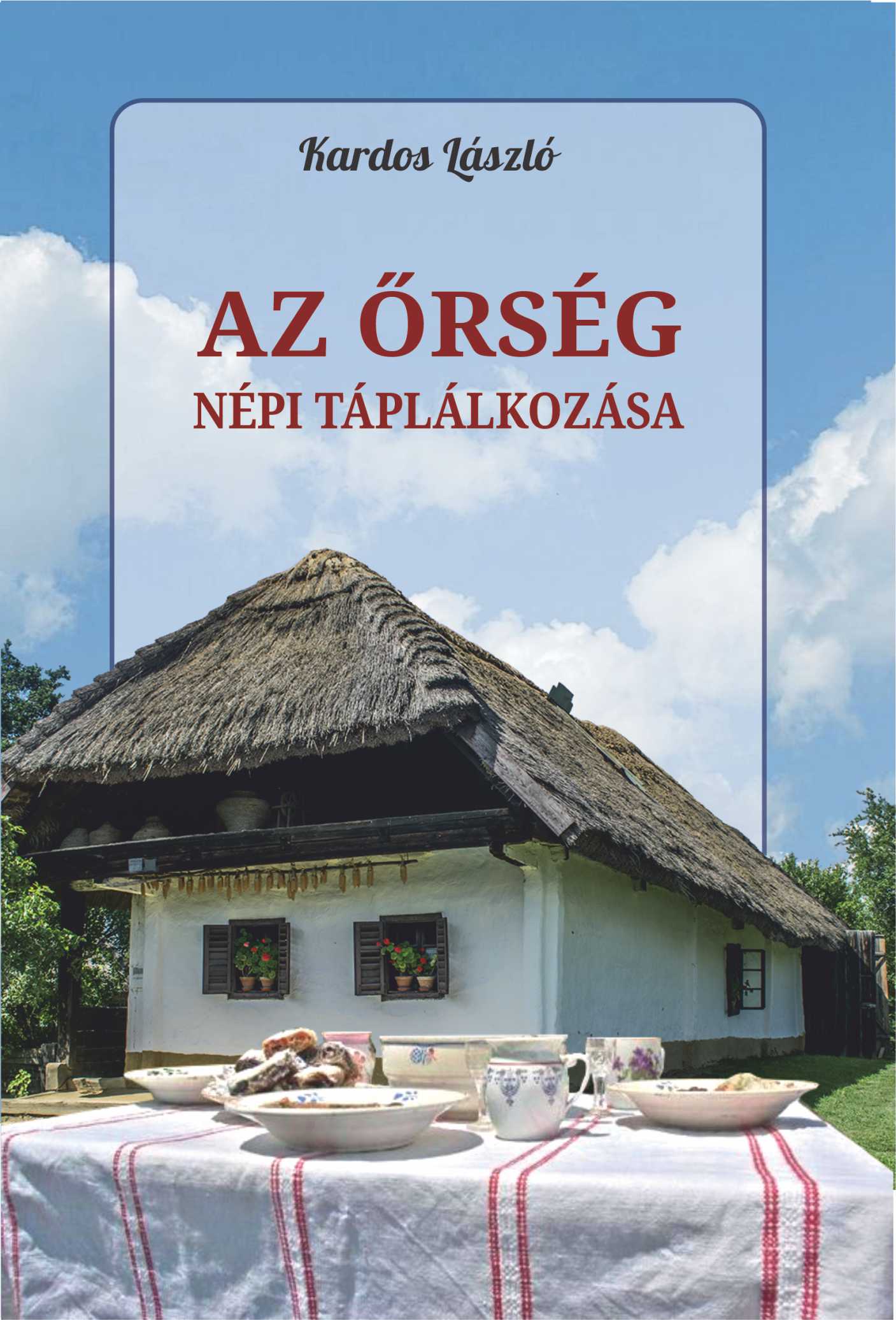 KARDOS LÁSZLÓ - Az Őrség népi táplálkozása
