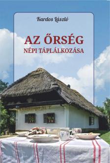 KARDOS LÁSZLÓ - Az Őrség népi táplálkozása