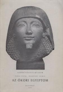 Varga Edith, Wessetzky Vilmos - Az ókori Egyiptom [antikvár]