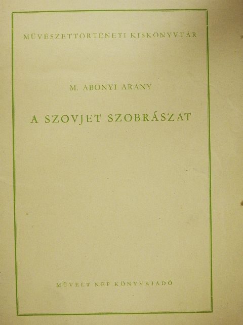 M. Abonyi Arany - A szovjet szobrászat [antikvár]