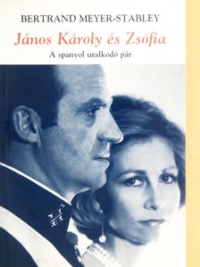 Bertrand Meyer-Stabley - János Károly és Zsófia [antikvár]