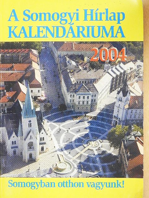 A Somogyi Hírlap Kalendáriuma 2004 [antikvár]