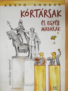 Arató András - Kórtársak és egyéb madarak (dedikált példány) [antikvár]