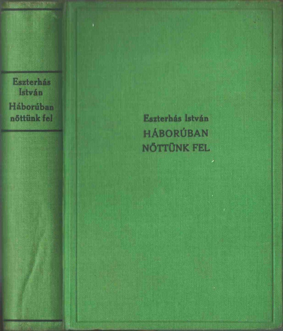 Eszterhás István - Háborúban nőttünk fel I-II. (egybekötve) [antikvár]