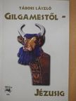 Tábori László - Gilgamestől Jézusig [antikvár]