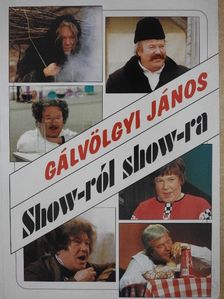 Gálvölgyi János - Show-ról show-ra [antikvár]