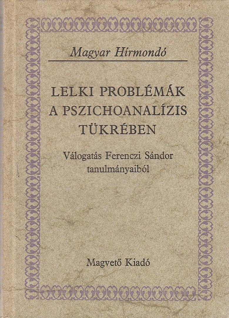Ferenczi Sándor - Lelki problémák a pszichoanalízis tükrében [antikvár]