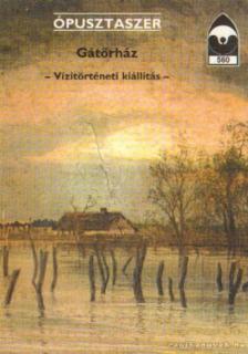 ÉRI ISTVÁN - Ópusztaszer - Gátőrház - Vízitörténeti kiállítás [antikvár]