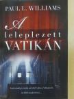 Paul L. Williams - A leleplezett Vatikán [antikvár]