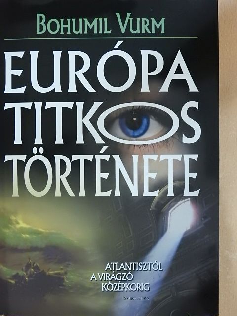Bohumil Vurm - Európa titkos története [antikvár]