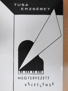 Tusa Erzsébet - Megtervezett véletlenek [antikvár]
