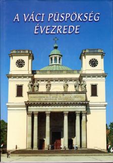 Török József, Legeza László - A váci püspökség évezrede [antikvár]