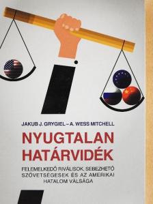 A. Wess Mitchell - Nyugtalan határvidék [antikvár]