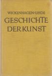 Ernst Wickenhagen, Uhde-Bernays, Hermann - Geschichte der Kunst [antikvár]