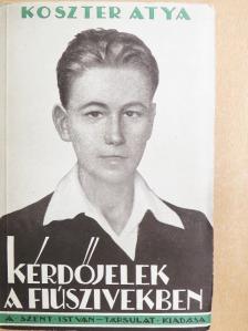 Koszter atya - Kérdőjelek a fiúszivekben [antikvár]