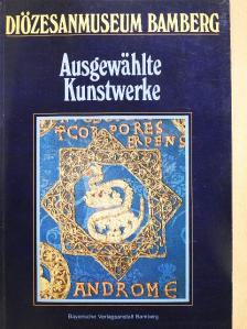 Renate Baumgärtel-Fleischmann - Ausgewählte Kunstwerke aus dem Diözesanmuseum Bamberg [antikvár]