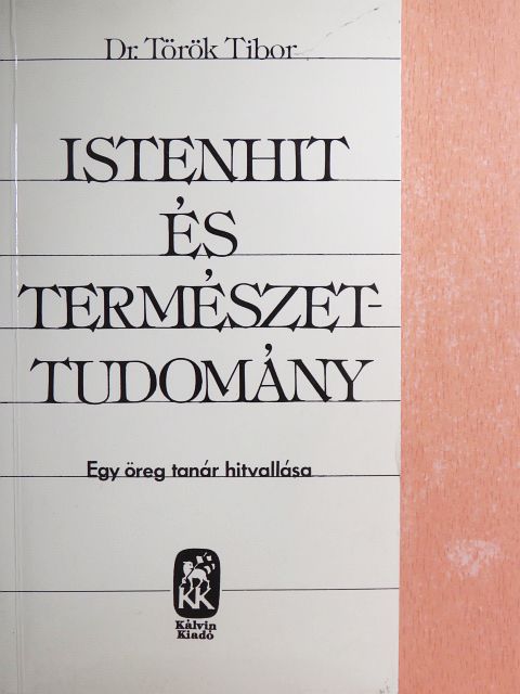 Dr. Török Tibor - Istenhit és természettudomány [antikvár]