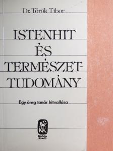 Dr. Török Tibor - Istenhit és természettudomány [antikvár]