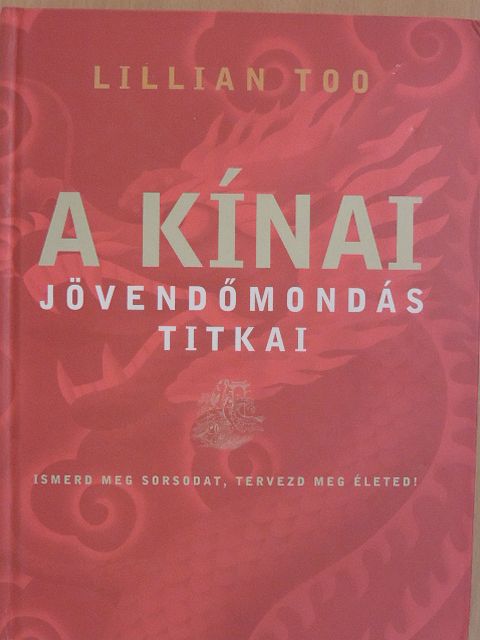 Lillian Too - A kínai jövendőmondás titkai [antikvár]