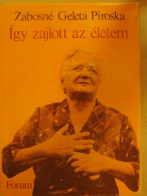 Zabosné Geleta Piroska - Így zajlott az életem [antikvár]