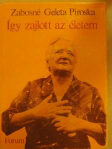 Zabosné Geleta Piroska - Így zajlott az életem [antikvár]