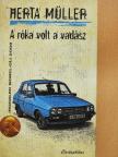 Herta Müller - A róka volt a vadász [antikvár]