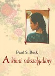 Pearl S. Buck - A kínai rabszolgalány [eKönyv: epub, mobi]