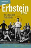 Bliss, Dominic - Erbstein Ernő, az elfeledett futballhős Tündöklés és tragédia Torinóban