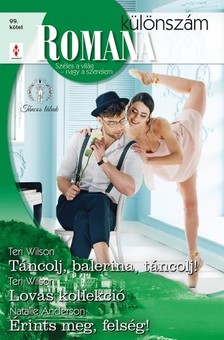 Anderson Teri Wilson; Teri Wilson; Natalie - Romana különszám 99. - Táncolj, balerina, táncolj!; Lovas kollekció; Érints meg, felség! [eKönyv: epub, mobi]