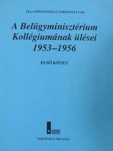 Kajári Erzsébet - A Belügyminisztérium Kollégiumának ülései 1953-1956. I. [antikvár]