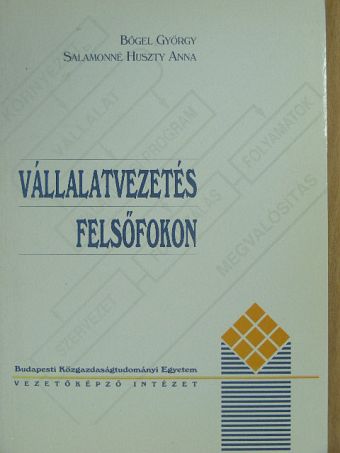 Bőgel György - Vállalatvezetés felsőfokon [antikvár]